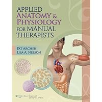Applied Anatomy & Physiology for Manual Therapists Applied Anatomy & Physiology for Manual Therapists Paperback