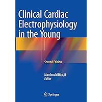 Clinical Cardiac Electrophysiology in the Young Clinical Cardiac Electrophysiology in the Young Paperback Kindle Hardcover Mass Market Paperback