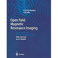 Open Field Magnetic Resonance Imaging: Equipment, Diagnosis and Interventional Procedures (Method Books) Open Field Magnetic Resonance Imaging: Equipment, Diagnosis and Interventional Procedures (Method Books) Kindle Hardcover