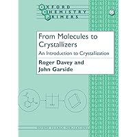 From Molecules to Crystallizers (Oxford Chemistry Primers) From Molecules to Crystallizers (Oxford Chemistry Primers) Paperback