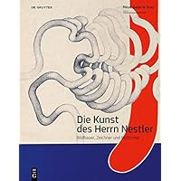 Die Kunst des Herrn Nestler: Bildhauer, Zeichner und Performer (German Edition) Die Kunst des Herrn Nestler: Bildhauer, Zeichner und Performer (German Edition) Kindle Perfect Paperback
