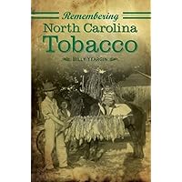 Remembering North Carolina Tobacco Remembering North Carolina Tobacco Paperback Kindle Hardcover