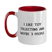 Fancy Toy Collecting, I Like Toy Collecting and Maybe 3 People, Toy Collecting Two Tone 11oz Mug From