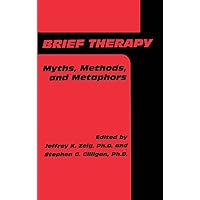 Brief Therapy: Myths, Methods, And Metaphors Brief Therapy: Myths, Methods, And Metaphors Hardcover Kindle Paperback