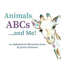 Animals, ABCs and Me: an alphabetical affirmation book Animals, ABCs and Me: an alphabetical affirmation book Paperback