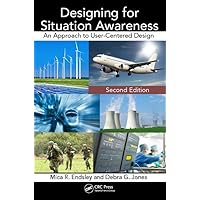 Designing for Situation Awareness: An Approach to User-Centered Design, Second Edition Designing for Situation Awareness: An Approach to User-Centered Design, Second Edition Paperback Kindle Hardcover