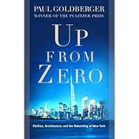 Up from Zero: Politics, Architecture, and the Rebuilding of New York Up from Zero: Politics, Architecture, and the Rebuilding of New York Kindle Hardcover Paperback