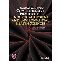 Statistical Tools for the Comprehensive Practice of Industrial Hygiene and Environmental Health Sciences Statistical Tools for the Comprehensive Practice of Industrial Hygiene and Environmental Health Sciences eTextbook Hardcover