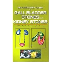 Practitioner's Guide to Gall Bladder & Kidney Stones Practitioner's Guide to Gall Bladder & Kidney Stones Paperback
