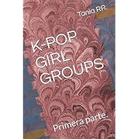 K-POP GIRL GROUPS: Primera parte. (Os presento a K-pop girls.) (Spanish Edition)