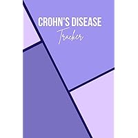 Crohn's Disease Tracker: Daily Mood Tracker, Food Log, Pain & Symptoms Assessment Diary and Medication & Supplement Logbook for Crohn's Disease Patients