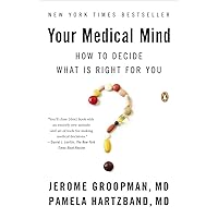Your Medical Mind: How to Decide What Is Right for You Your Medical Mind: How to Decide What Is Right for You Paperback Audible Audiobook Kindle Hardcover Audio CD