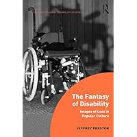 The Fantasy of Disability: Images of Loss in Popular Culture (Interdisciplinary Disability Studies) The Fantasy of Disability: Images of Loss in Popular Culture (Interdisciplinary Disability Studies) Kindle Hardcover Paperback