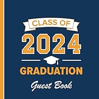 Class of 2024 Graduation Guest Book: Sign-In Messages for Party Celebration | Memory Keepsake for Graduating Seniors or Parents | Orange & Blue Cover Class of 2024 Graduation Guest Book: Sign-In Messages for Party Celebration | Memory Keepsake for Graduating Seniors or Parents | Orange & Blue Cover Paperback