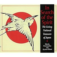In Search of the Spirit: The Living National Treasures of Japan In Search of the Spirit: The Living National Treasures of Japan Hardcover