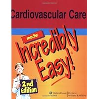 Cardiovascular Care Made Incredibly Easy! Cardiovascular Care Made Incredibly Easy! Paperback