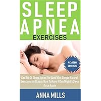 Sleep Apnea Exercises: Get Rid Of Sleep Apnea For Good With Simple Natural Exercises And Learn How To Have A Good Night's Sleep Once Again