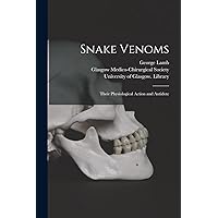 Snake Venoms [electronic Resource]: Their Physiological Action and Antidote