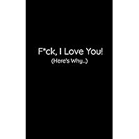 F*ck, I Love You! (Here’s Why…): 50 Reasons Why I Love You Book| Cute Fill-In-The-Blank Gift Journal (You're My Person Books)
