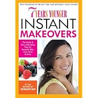7 Years Younger Instant Makeovers: The Quick & Easy Anti-Aging Plan for Beautiful Skin, Hair, Mind & Body 7 Years Younger Instant Makeovers: The Quick & Easy Anti-Aging Plan for Beautiful Skin, Hair, Mind & Body Hardcover