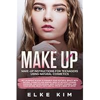 MAKE UP MAKE-UP INSTRUCTIONS FOR TEENAGERS USING NATURAL COSMETICS: Get an insight in how to enhance your youthful beauty with natural cosmetics and ... to boost yourself and your natural beauty MAKE UP MAKE-UP INSTRUCTIONS FOR TEENAGERS USING NATURAL COSMETICS: Get an insight in how to enhance your youthful beauty with natural cosmetics and ... to boost yourself and your natural beauty Paperback Kindle