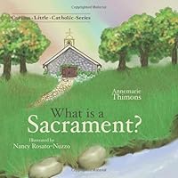 What is a Sacrament (Curious Little Catholic) What is a Sacrament (Curious Little Catholic) Paperback
