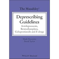 The Maudsley Deprescribing Guidelines: Antidepressants, Benzodiazepines, Gabapentinoids and Z-drugs (The Maudsley Prescribing Guidelines Series)