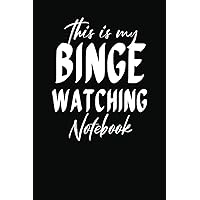 This Is My Binge Watching Notebook TV Show Tracker: Track and Review Your Favorite TV Series Episodes and Seasons with this Handy Journal Logbook This Is My Binge Watching Notebook TV Show Tracker: Track and Review Your Favorite TV Series Episodes and Seasons with this Handy Journal Logbook Paperback