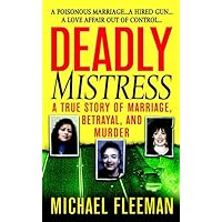 Deadly Mistress: A True Story of Marriage, Betrayal and Murder (St. Martin's True Crime Library) Deadly Mistress: A True Story of Marriage, Betrayal and Murder (St. Martin's True Crime Library) Kindle Audible Audiobook Mass Market Paperback