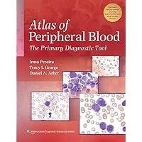 Atlas of Peripheral Blood: The Primary Diagnostic Tool Atlas of Peripheral Blood: The Primary Diagnostic Tool Hardcover Kindle