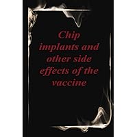 Chip implants and other side effects of the vaccine: Funny Gag Gift Notebook Journal For Co-workers, Friends and Family ... , 6x9, lined Notebook, 120 Pages, Paperback, Matte Cover
