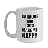 Karaoke And Cats Make Me Happy Mug Funny Gift For Hobby Lover Coffee Tea Cup Large 15 oz