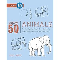 Draw 50 Animals: The Step-by-Step Way to Draw Elephants, Tigers, Dogs, Fish, Birds, and Many More Draw 50 Animals: The Step-by-Step Way to Draw Elephants, Tigers, Dogs, Fish, Birds, and Many More Paperback Kindle Spiral-bound Hardcover