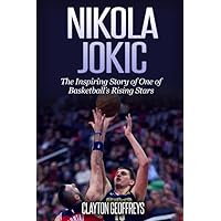 Nikola Jokic: The Inspiring Story of One of Basketball's Rising Stars (Basketball Biography Books) Nikola Jokic: The Inspiring Story of One of Basketball's Rising Stars (Basketball Biography Books) Paperback Kindle Audible Audiobook