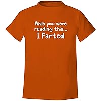 While you were reading this.I Farted - Men's Soft & Comfortable T-Shirt
