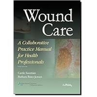 Wound Care: A Collaborative Practice Manual for Health Professionals Wound Care: A Collaborative Practice Manual for Health Professionals Hardcover