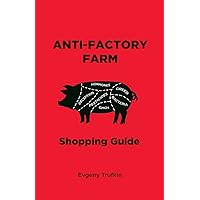 Anti-Factory Farm Shopping Guide Anti-Factory Farm Shopping Guide Paperback Kindle