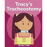 Tracy's Tracheostomy (Mediwonderland) Tracy's Tracheostomy (Mediwonderland) Paperback Kindle