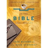 Is the Bible True . . . Really?: A Dialogue on Skepticism, Evidence, and Truth (The Coffee House Chronicles) Is the Bible True . . . Really?: A Dialogue on Skepticism, Evidence, and Truth (The Coffee House Chronicles) Paperback Kindle