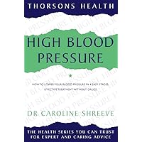 High Blood Pressure: How to Lower Your Blood Pressure in 4 Easy Stages : Effective Treatment Without Drugs (Thorsons Health) High Blood Pressure: How to Lower Your Blood Pressure in 4 Easy Stages : Effective Treatment Without Drugs (Thorsons Health) Paperback