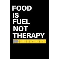 Food Is Fuel Not Therapy: A Daily Food and Exercise Journal to Help You Smash Your Weightloss and Fitness Goals, (90 Days Meal and Activity Tracker) Food Is Fuel Not Therapy: A Daily Food and Exercise Journal to Help You Smash Your Weightloss and Fitness Goals, (90 Days Meal and Activity Tracker) Paperback