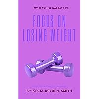 Focus On Losing Weight: 5 Steps That Will Help You Lose Weight Focus On Losing Weight: 5 Steps That Will Help You Lose Weight Kindle Paperback