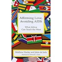 Affirming Love, Avoiding AIDs: What Africa Can Teach the West Affirming Love, Avoiding AIDs: What Africa Can Teach the West Paperback