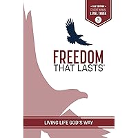 Freedom That Lasts Student Manual 3 (KJV): Living Life God's Way