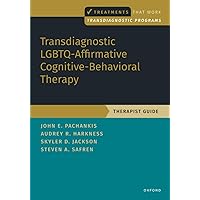Transdiagnostic LGBTQ-Affirmative Cognitive-Behavioral Therapy (TREATMENTS THAT WORK) Transdiagnostic LGBTQ-Affirmative Cognitive-Behavioral Therapy (TREATMENTS THAT WORK) Paperback Kindle