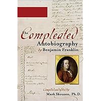 The Compleated Autobiography by Benjamin Franklin The Compleated Autobiography by Benjamin Franklin Hardcover Audible Audiobook Paperback Audio CD
