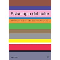 Psicología del color: Cómo actúan los colores sobre los sentimientos y la razón (Spanish Edition) Psicología del color: Cómo actúan los colores sobre los sentimientos y la razón (Spanish Edition) Paperback Kindle