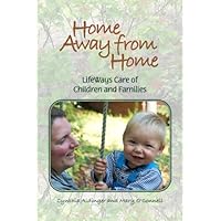 Home Away From Home: LifeWays Care of Children and Families Home Away From Home: LifeWays Care of Children and Families Paperback Kindle