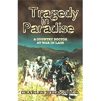 Tragedy In Paradise : A Country Doctor At War In Laos Tragedy In Paradise : A Country Doctor At War In Laos Paperback