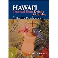 Hawaii Tropical Rum Drinks & Cuisine by Don the Beachcomber Hawaii Tropical Rum Drinks & Cuisine by Don the Beachcomber Spiral-bound